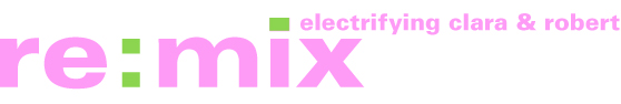 re:mix. electrifying clara & robert